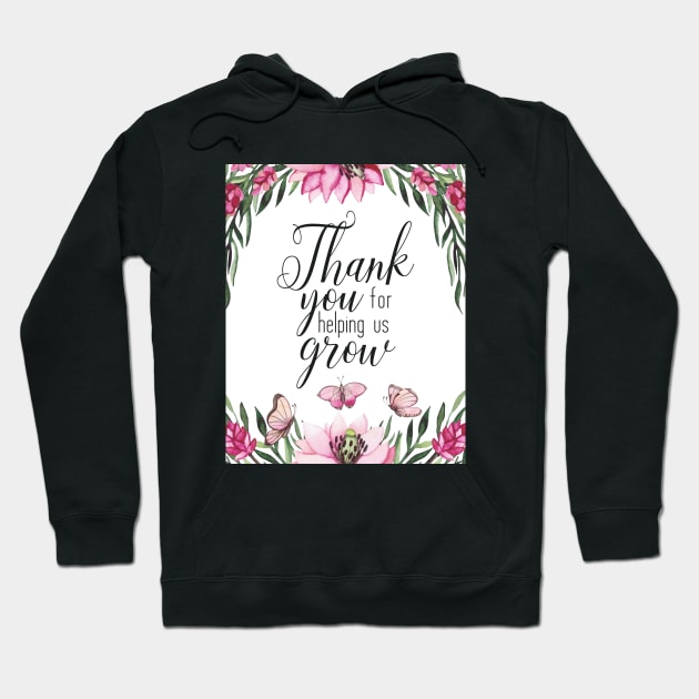 Teacher Quote - Thank You for Helping Us Grow Hoodie by DownThePath